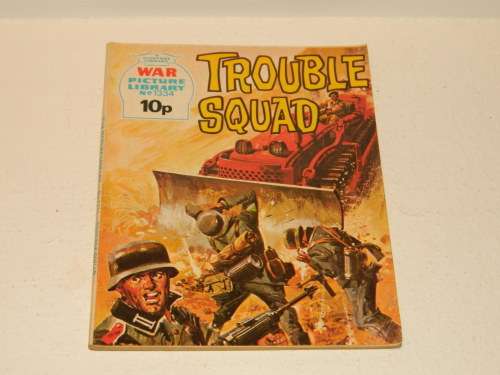 WAR PICTURE LIBRARY - NO. 1334 - TROUBLE SQUAD