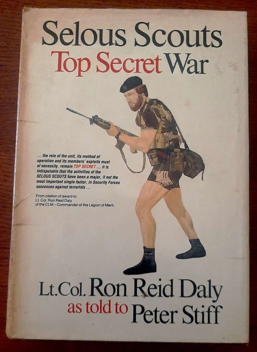 Selous Scouts Top Secret War by Lt. Col. Ron Reid Daly as told by Peter Stiff