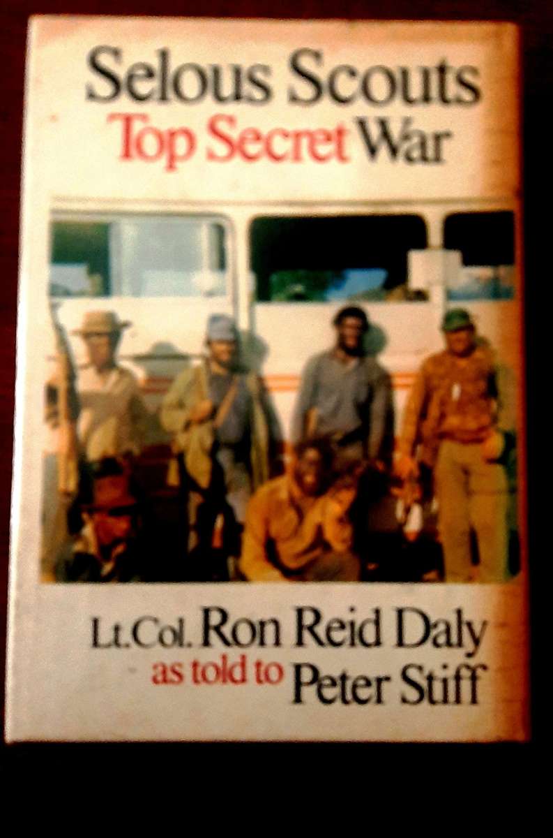 Selous Scouts Top Secret War by Lt. Col. Ron Reid Daly as told by Peter Stiff