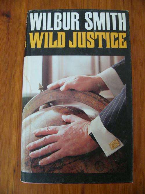 Wild Justice by Wilbur Smith 1st Edition