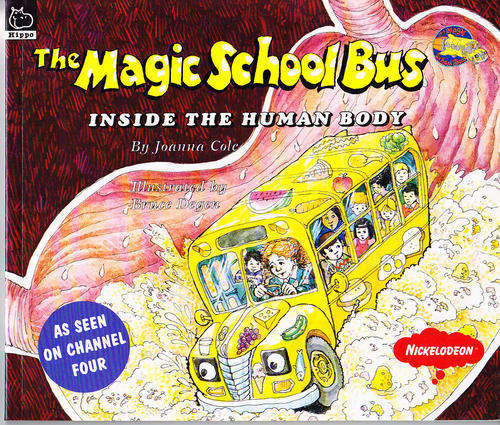 THE MAGIC SCHOOLBUS, INSIDE THE HUMAN BODY, by Joanna Cole, illustrated by Bruce Degen