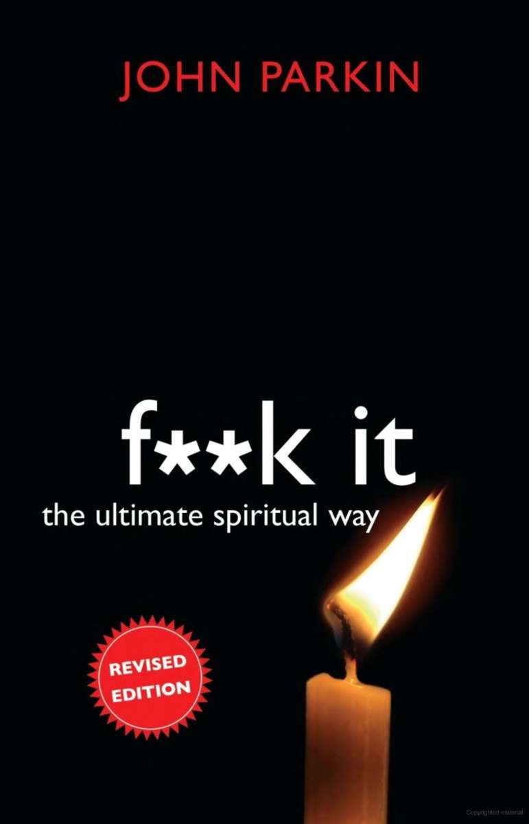 F**k It The Ultimate Spiritual Way By John C. Parkin