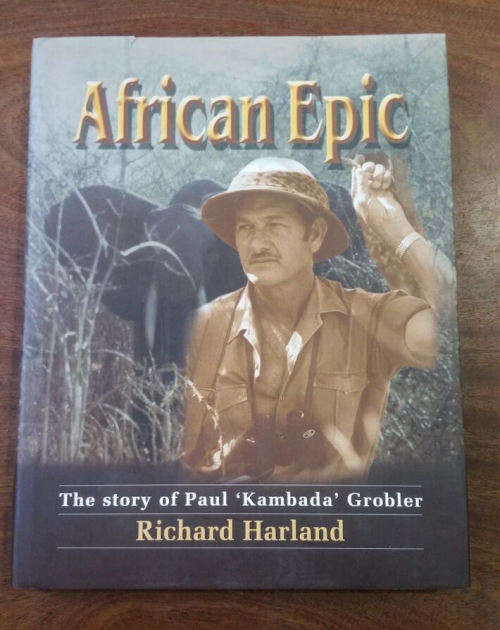 African Epic: The Story of Paul 'Kambada' Grobler  by Harland, R
