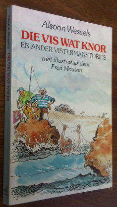 Die Vis Wat Knor En Ander Vistermanstories  - Wessels, Alsoon