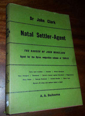 Natal Settler-Agent. The Career of John Moreland, Agent for the Byrne Emigration-Scheme of 1849-51