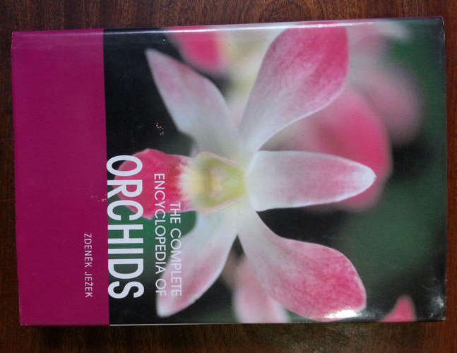 The Complete Encyclopedia of Orchids, by Zdenek Jezek.