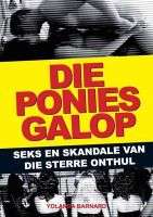 Die Ponies Galop - Seks En Skandale Van Die Sterre Onthul by Barnard, Y.