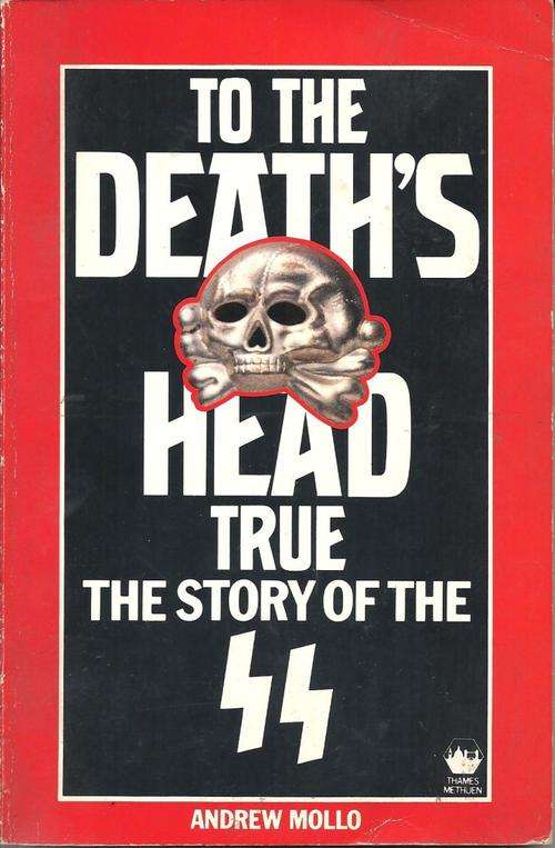 TO THE DEATH'S HEAD TRUE **SS History**