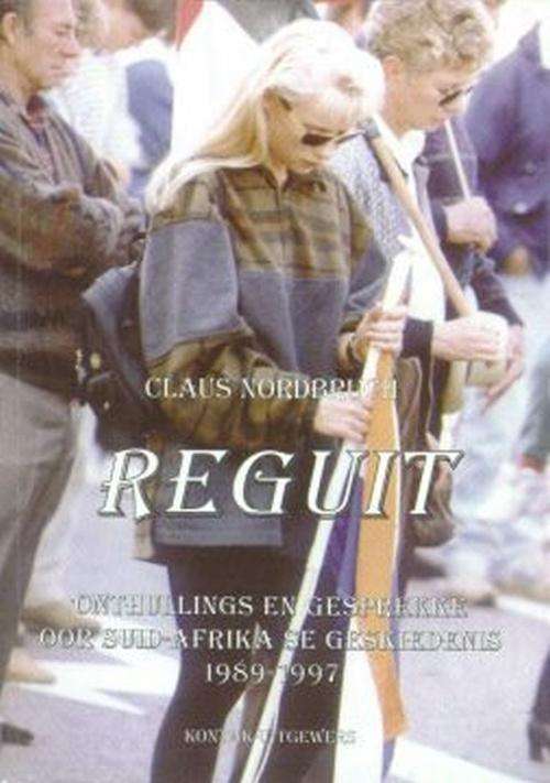 REGUIT - SIGNED by AUTHOR  **Onthullings en Gesprekke oor Suid-Afrika se Geskiedenis 1989-1997**