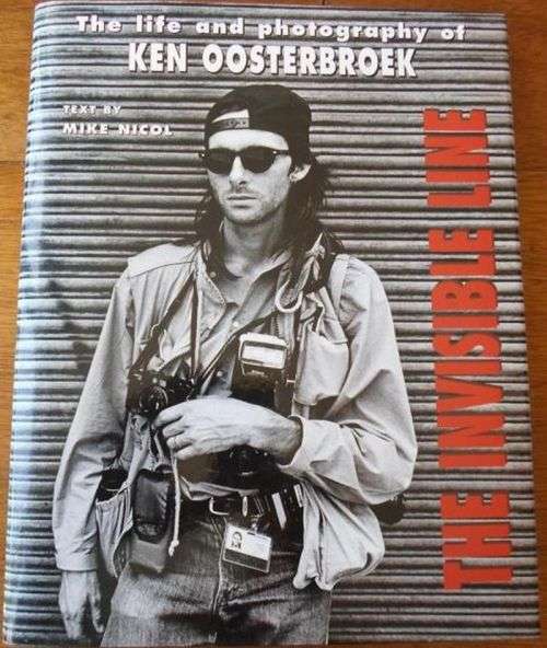 THE INVISIBLE LINE **The Life and Photography of Ken Oosterbroek**