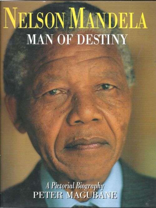 NELSON MANDELA Man of Destiny  **Peter Magubane**