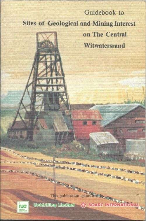 SITES OF GEOLOGICAL AND MINING INTEREST ON THE CENTRAL WITWATERSRAND