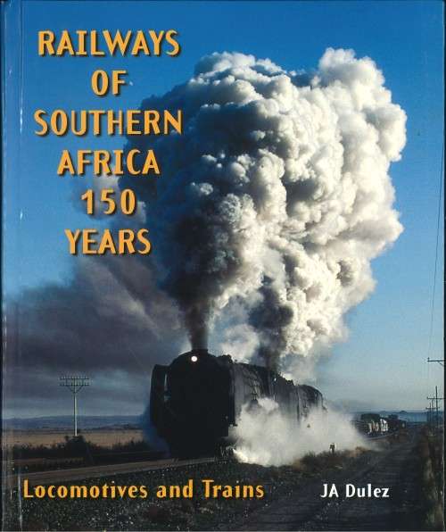 RAILWAYS OF SOUTHERN AFRICA 150 YEARS
