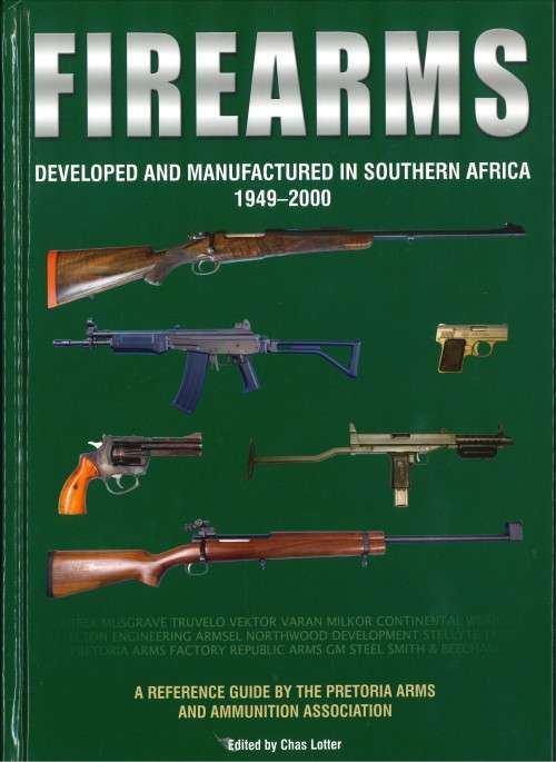 FIREARMS DEVELOPED AND MANUFACTURED IN SOUTHERN AFRICA 1949-2000 **Signed 1st edition**