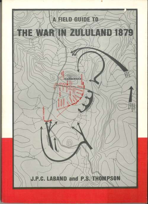 A FIELD GUIDE TO  THE WAR IN ZULULAND 1879