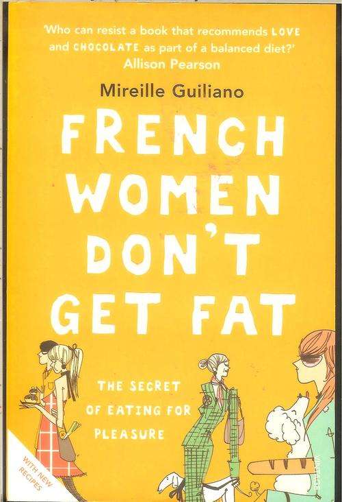 French Women don't get Fat-Mirelle Guiliano (Soft-cover)