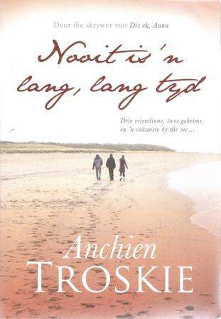 Anchien Troskie Nooit is 'n lang,lang tyd (Soft cover)