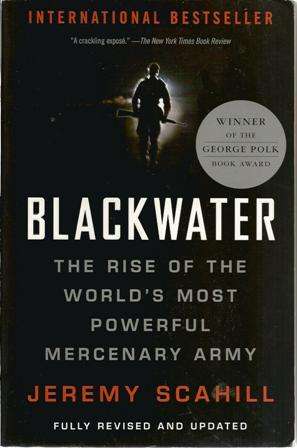 Jeremy Scahill Blackwater The rise of the Worl's most powerful Mercenary Army