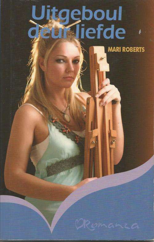 Mari Roberts Uitgeboul deur die Liefde (Romanza)