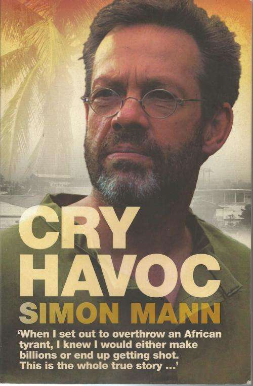 Simon Mann Cry Havoc  (Large Soft cover)