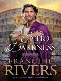 Francine Rivers An Echo in the Darkness Mark of the Lion Book 2 (Large soft cover)