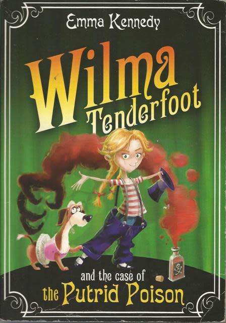 Emma Kennedy Wilma Tenderfoot and the case of the Putrid Poison (Soft cover)