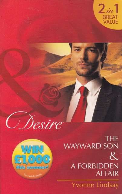 Mills & Boon Desire The Wayward son & A Forbidden heart   (2 in 1)