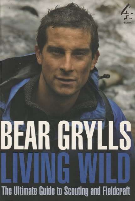 Bear Grylls Living Wild-The Ultimate guide to Scouting and Fieldcraft (Large soft cover)