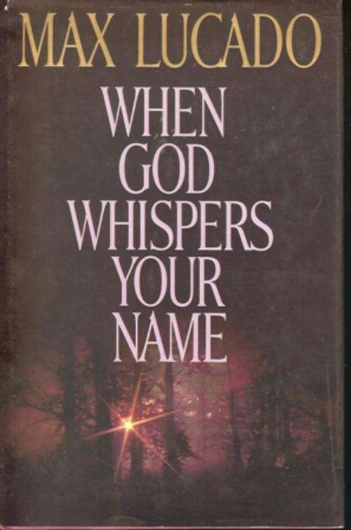 Max Lucado-When God whispers your name