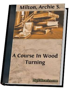 A Course in WOODTURNING by Archie S Milton NO SHIPPING FEE E-Book Woodwork Illustrated
