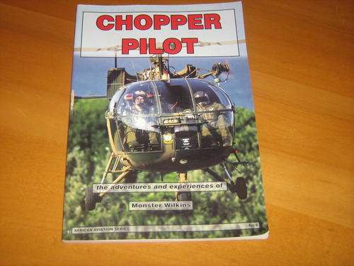 CHOPPER PILOT_ ADVENTURES AND EXPIERIENCES OF MONSTER WILKINS