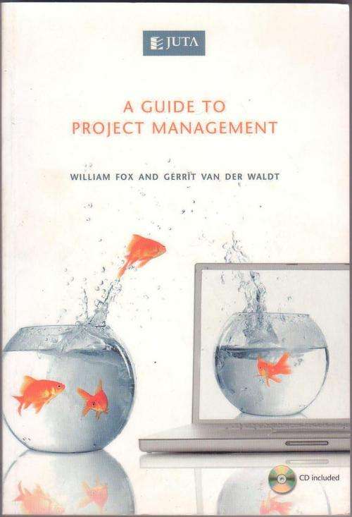 A Guide to Project Management by William Fox & Gerrit van der Waldt