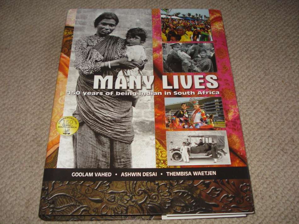SCARCE BOOK " MANY LIVES 150 YEARS OF BEING INDIAN IN SOUTH AFRICA "-SEE BELOW
