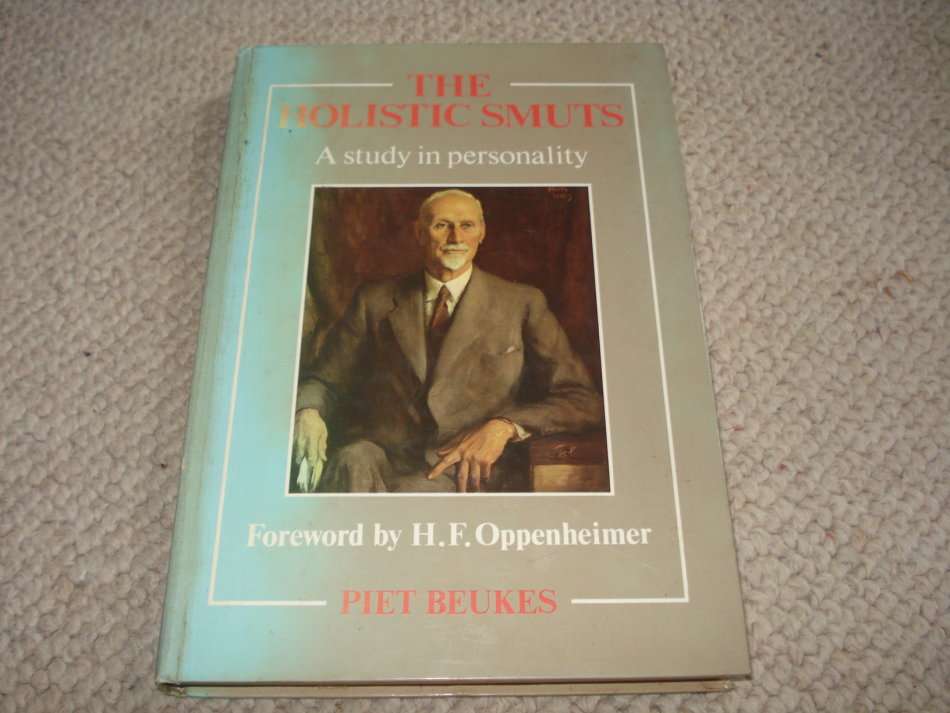 SCARCE BOOK- " THE HOLISTIC SMUTS " SIGNED BY THE AUTHOR-PIET BEUKES-SEE BELOW