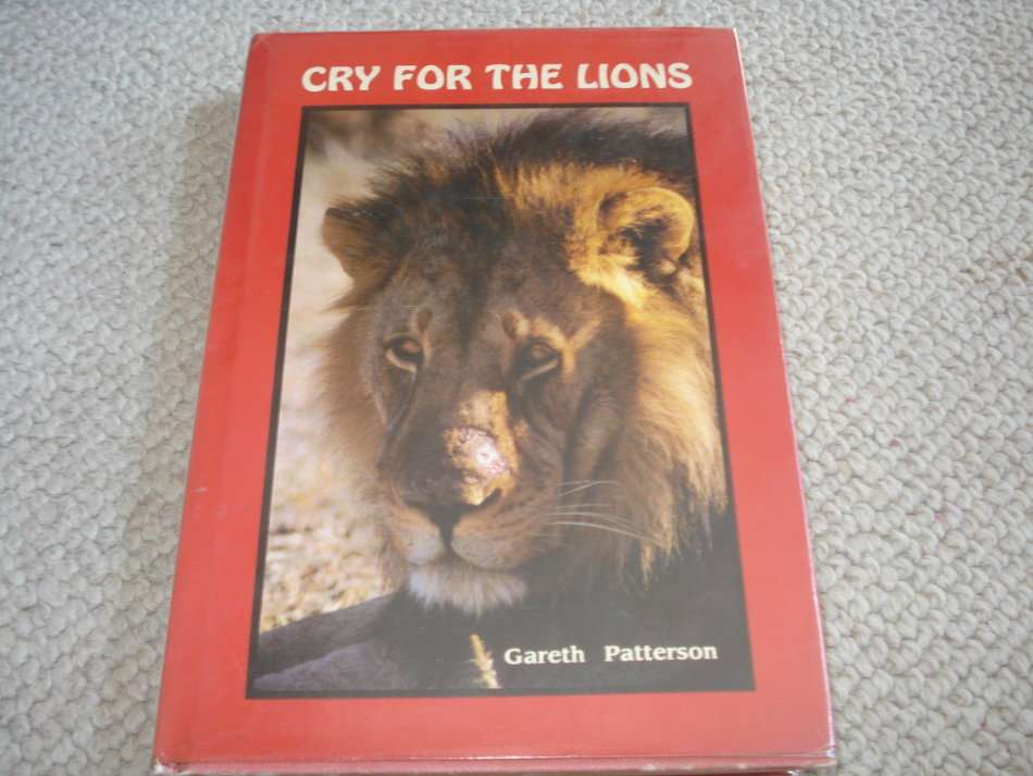 SCARCE BOOK " CRY FOR THE LIONS " SIGNED BY GARETH PATTERSON-SEE BELOW