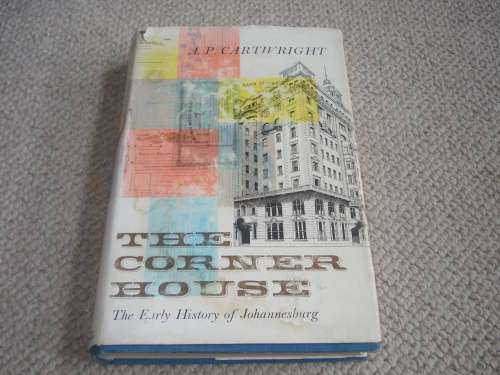 SCARCE BOOK " THE CORNER HOUSE-THE EARLY HISTORY OF JHB "-SIGNED BY A.P.CARTWRIGHT
