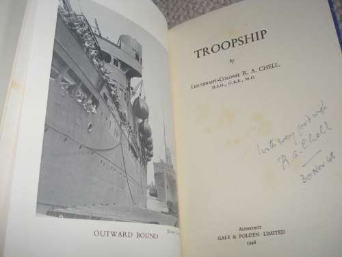 A SCARCE BOOK " TROOPSHIP " SIGNED BY LIEUTENANT-COLONEL R.A.CHELL 1948 _SEE BELOW