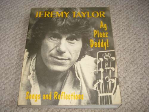SCARCE BOOK " AG PLEEZ DEDDY ! " SIGNED BY JEREMY TAYLOR-READ BELOW