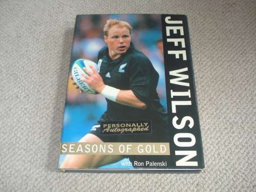 SCARCE BOOK " SEASONS OF GOLD " SIGNED BY ALL BLACKS STAR JEFF WILSON-READ POSTAGE BELOW