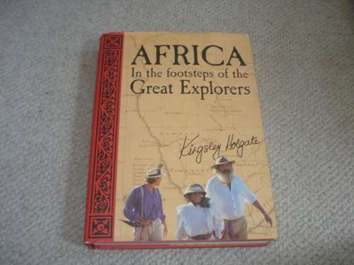 LOVELY BOOK SIGNED BY KINGSLEY HOLGATE "AFRICA IN THE FOOTSTEPS OF THE GREAT EXPLORERS "