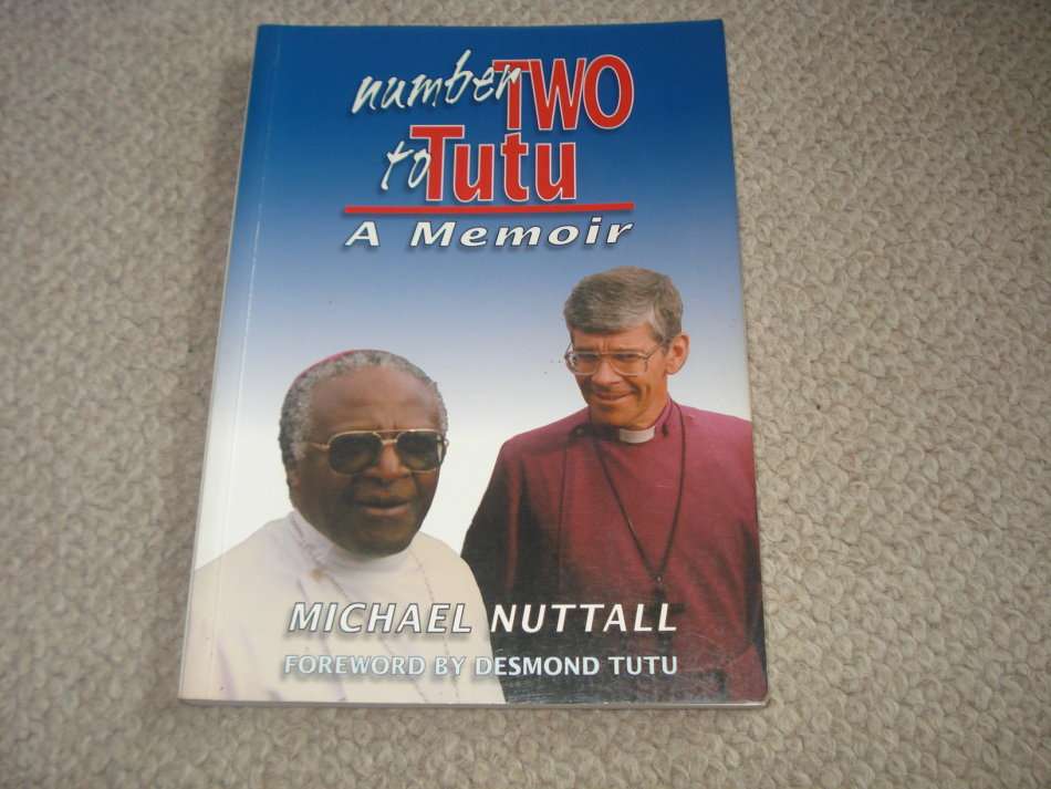 NUMBER TWO TO TUTU-A MEMOIR-SIGNED BY MICHAEL NUTTALL-FORWARD BY TUTU