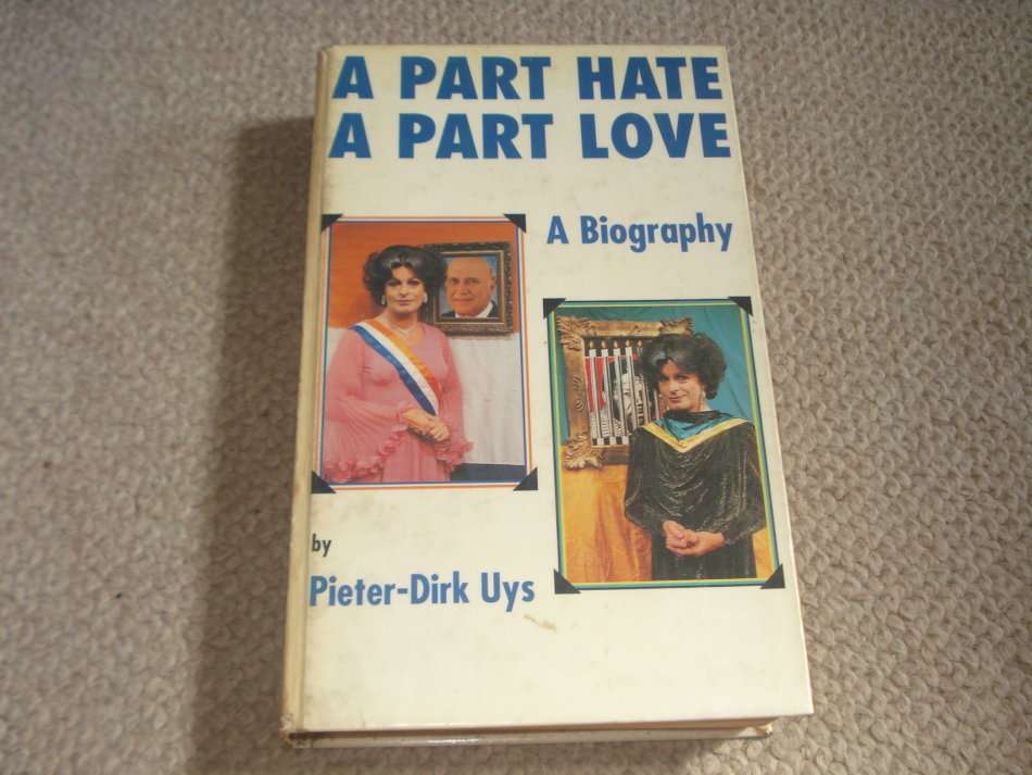 SCARCE BOOK " A PART HATE A PART LOVE " A BIOGRAPHY BY PIETER-DIRK UYS AND SIGNED BY " HER "