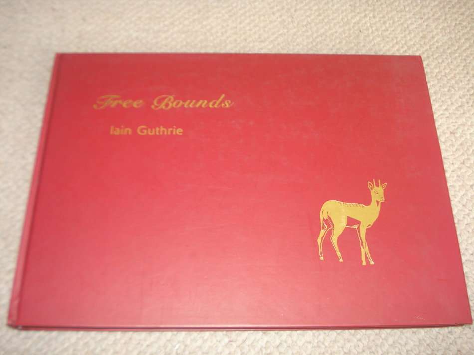 LOVELY COFFEE TABLE BOOK !! " FREE BOUNDS " SIGNED BY IAIN GUTHRIE