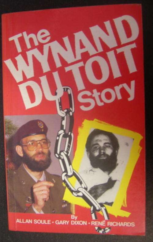 THE WYNAND DU TOIT STORY - FIRST EDITION SIGNED BY MAJ. WYNAND DU TOIT, THE AUTHORS AND PHOTOGRAPHER