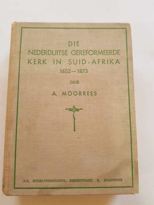 Die Nederduitse Gereformeerde Kerk in Suid-Afrika, 1652-1873, A Moorrees
