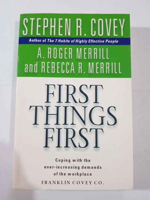 First Things First by Stephen R. Covey, A. Roger Merrill and Rebecca R. Merrill