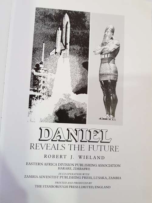 Daniel Reveals The Future by Robert J. Wieland