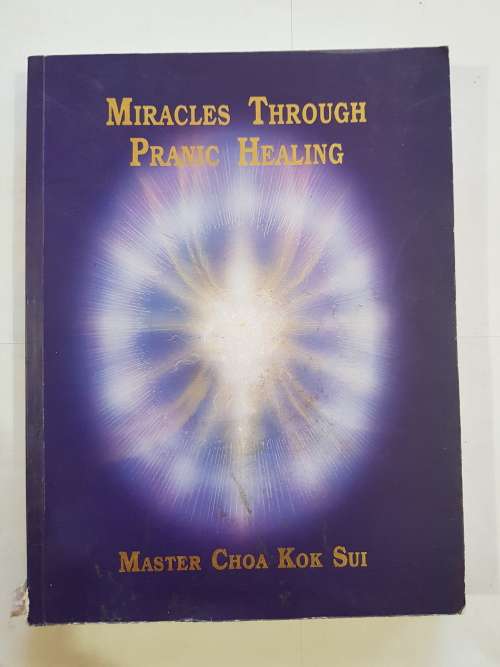 Miracles Through Pranic Healing by Master Choa Kok Sui