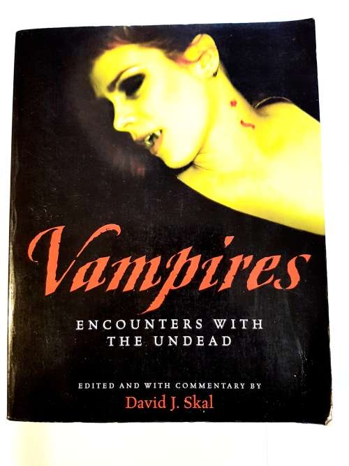 Vampires, Encounters with the Dead edited and with Commentary by David J. Skal
