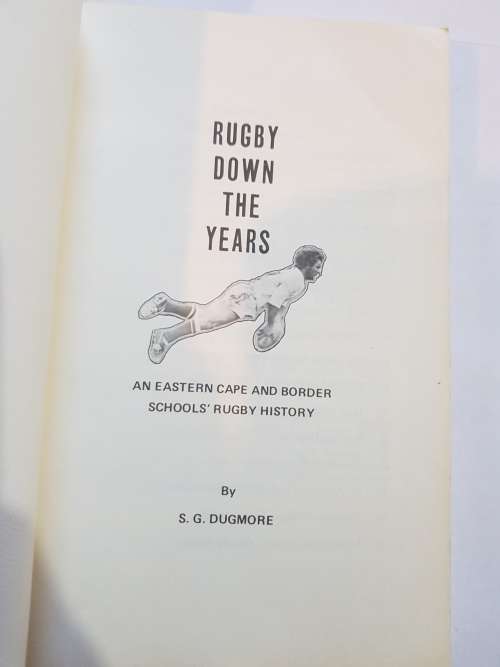 Rugby Down The Years, An Eastern Cape & Border School`s Rugby History by Syd Dugmore